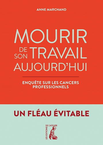 Mourir de son travail aujourd'hui : Enquête sur les cancers professionnels - Anne Marchand (2022)