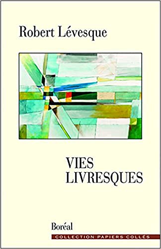 Vies livresques - Robert Lévesque (2017)