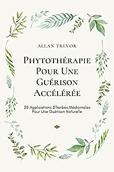 Allan Trevor - Phytothérapie Pour Une Guérison Accélérée (2022)