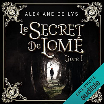 Le secret de Lomé: Le secret de Lomé 1 - Alexiane de Lys (2021)