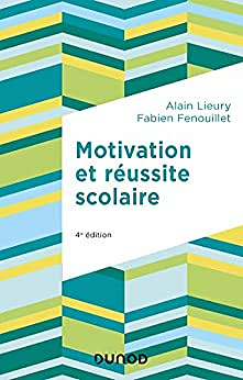 Motivation et réussite scolaire - 4e éd. - Fabien Fenouillet (2019)