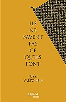 Jussi Valtonen - Ils ne savent pas ce qu’ils font - 2017