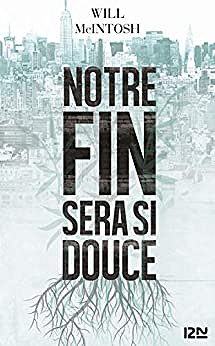 Will McIntosh - Notre fin sera si douce - 2014