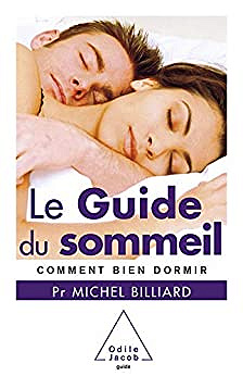 Le Guide du sommeil: Comment bien dormir - Michel Billiard