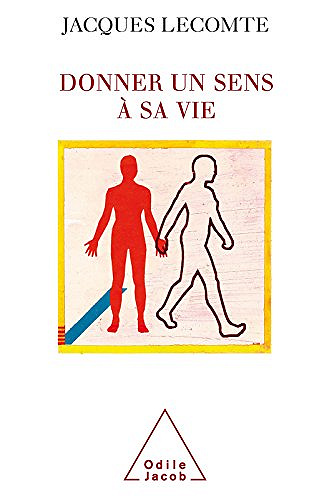 Donner un sens à sa vie - Jacques Lecomte (2007)