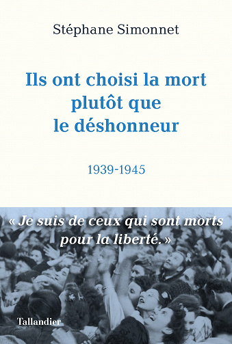 Ils ont choisi la mort plutôt que le déshonneur: 1939-1945 - Stéphane Simonnet (2023)