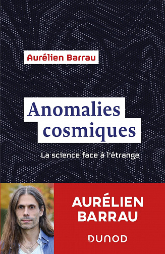Anomalies cosmiques : La science face à l'étrange - Aurélien Barrau (2022)