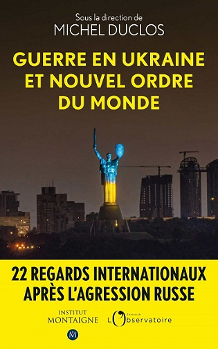 Guerre en Ukraine et nouvel ordre du monde - Michel Duclos (2023)