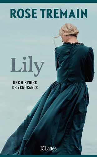 Lily. Une histoire de vengeance - Rose Tremain (2023)