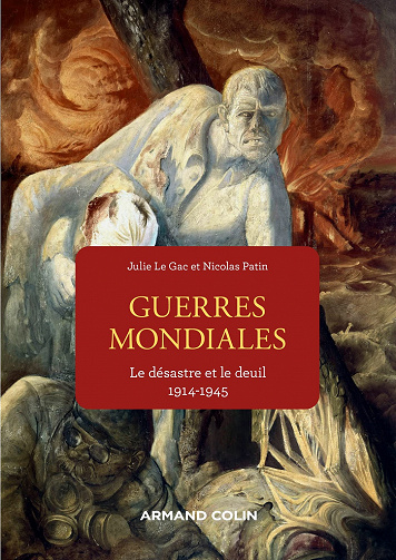 Les Guerres mondiales : Le désastre et le deuil 1914-1945 - Nicolas Patin, Julie Le Gac (2022)