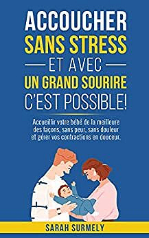 Sarah Surmely, SantÉdition - Accoucher sans stress et avec un grand sourire… c'est possible ! (2022)
