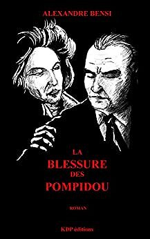 Alexandre Bensi - La blessure des Pompidou (2022)