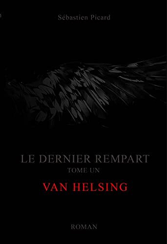 Sebastien Picard - Le Dernier rempart tome un: Van Helsing (2022)
