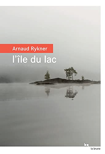 L'île du lac - Arnaud Rykner (2023)