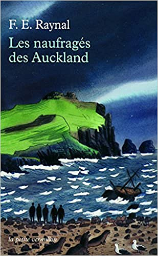 Les Naufragés des Auckland - François-Edouard Raynal (2011)