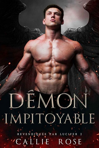 Revendiquée par Lucifer, Tome 2 : Démon impitoyable - Callie Rose