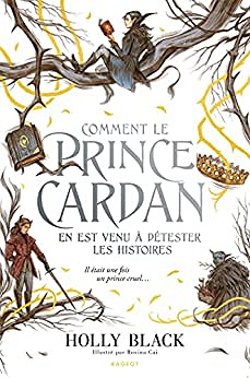 Comment le prince Cardan en est venu à détester les histoires - Holly Black (2022)