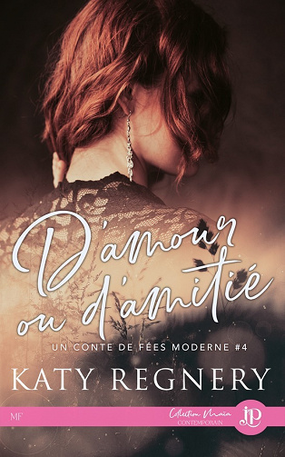 Un conte de fées moderne, Tome 4 : D'amour ou d'amitié - Katy Regnery (2023)