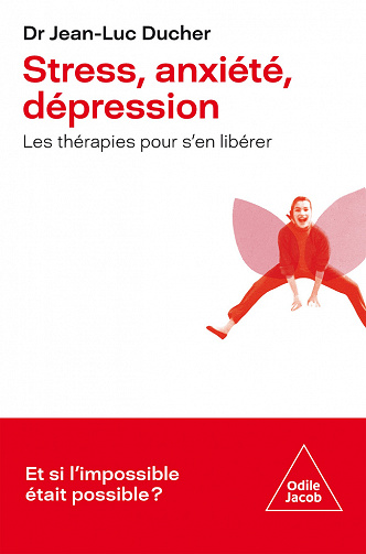 Stress, anxiété, dépression : Les thérapies pour s'en libérer - Jean-Luc Ducher (2023)