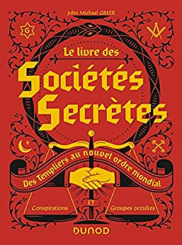 Le livre des Sociétés Secrètes : Des Templiers au nouvel ordre mondial - J. M. Greer (2020)