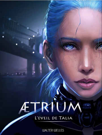 Ætrium, Tome 1 : L’Eveil de Talia - Walter Welles (2023)