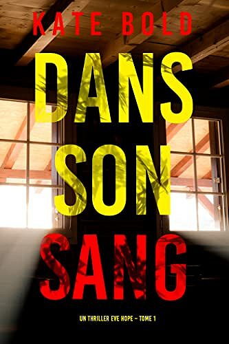 Un thriller Eve Hope, Tome 1 : Dans son Sang - Kate Bold (2023)