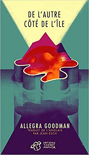 De l'autre côté de l'île - Allegra Goodman - 2013