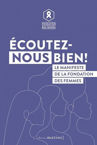 Écoutez-nous bien ! : Le manifeste de la Fondation des femmes - Anne-cecile Mailfert, Laura Slimani, Floriane Volt (2022)