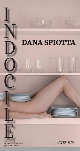Indocile - Dana Spiotta (2023)