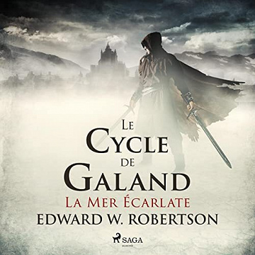 Edward W. Robertson - Le Cycle de Galand Livre 1 - La Mer Écarlate [2023]