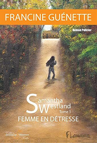 Francine Guénette - Samantha Westland - Tome 1: Femme en détresse (2022)