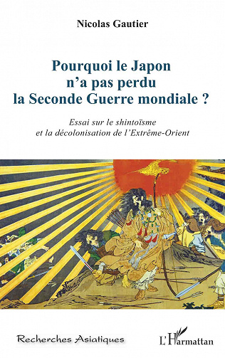 Pourquoi le Japon n'a pas perdu la Seconde Guerre mondiale ? - Nicolas Gautier (2022)