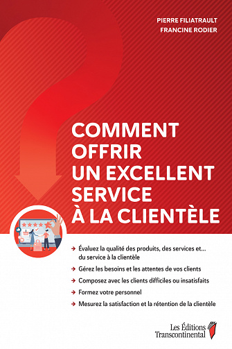 Comment offrir un excellent service à la clientèle - Pierre Filiatrault (2023)