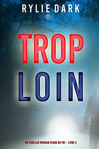 Trop loin (Morgan Stark, Tome 3) - Rylie Dark (2023)