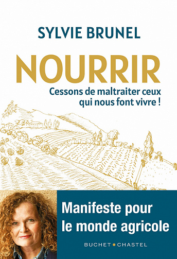 Nourrir. Cessons de maltraiter ceux qui nous font vivre ! - Sylvie Brunel (2023)