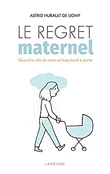 Le regret maternel - Astrid Hurault de Ligny (2022)