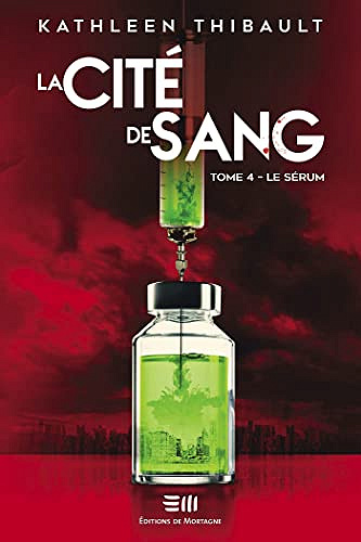 La cité de sang T4 : Le sérum - Kathleen Thibault (2023)