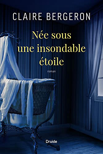 Née sous une insondable étoile - Claire Bergeron (2023)