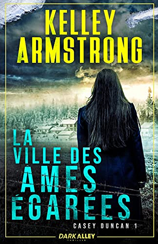 La ville des âmes égarées: Casey Duncan, T1 - Kelley Armstrong (2023)