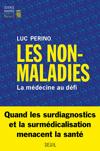 Les Non-Maladies : La médecine au défi - Luc Perino (2023)