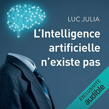 L'Intelligence artitificelle n'existe pas - Luc Julia (2020)