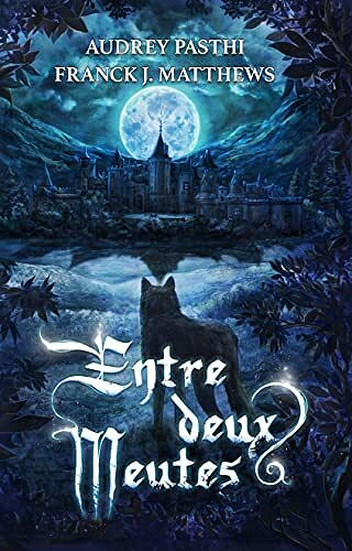 Entre deux meutes - Franck J Matthews & Audrey Pasthi (2023)