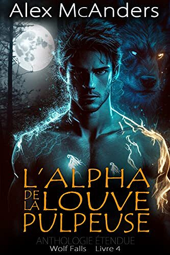 L’Alpha de La Louve Pulpeuse (Wolf Falls t. 4) - Alex McAnders (2023)