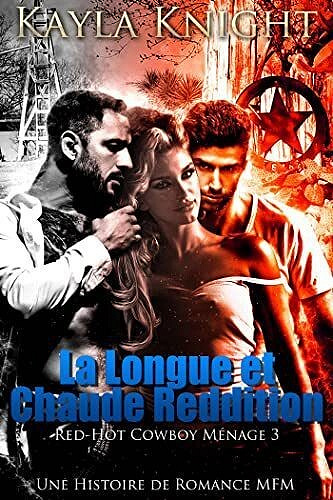 Red-Hot Cowboy Ménage, Tome 3 : La Longue et Chaude Reddition - Kayla Knight (2023)