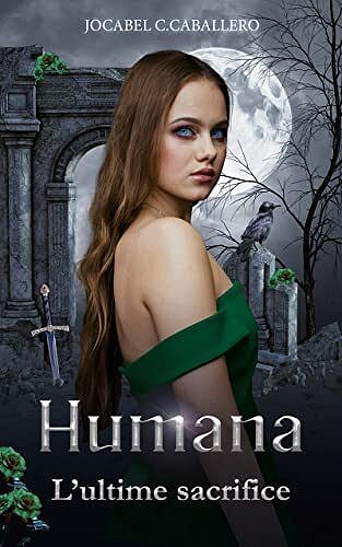 Humana, Tome 3 : L'ultime sacrifice - Jocabel Caballero (2023)