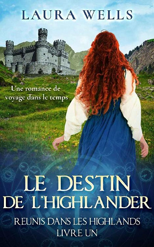 Le Destin de l'Highlander (Réunis dans les Highlands t. 1) - Laura Wells (2023)
