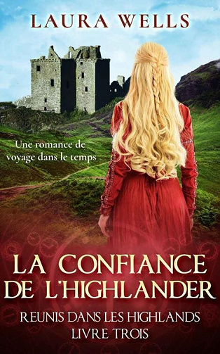 La Confiance de l'Highlander (Réunis dans les Highlands t. 3) - Laura Wells (2023)