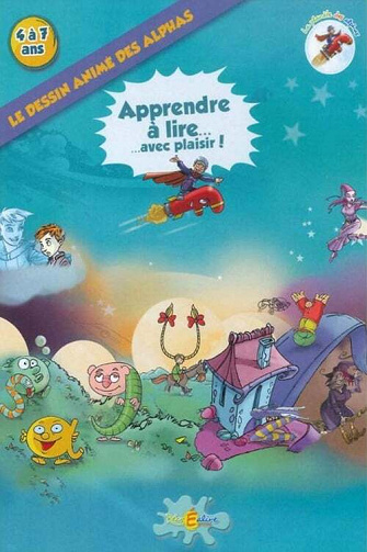 Claude Huguenin, Olivier Dubois - Le livre des Alphas : Apprendre à lire ... avec plaisir ! - 2012
