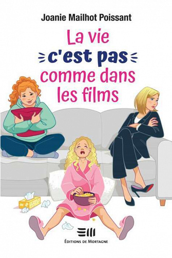 La vie, c'est pas comme dans les films - Joanie Mailhot Poissant (2022)