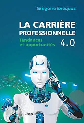 La carrière professionnelle 4.0: Tendances et opportunités -  Grégoire Evequoz